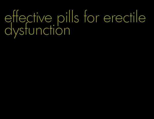 effective pills for erectile dysfunction