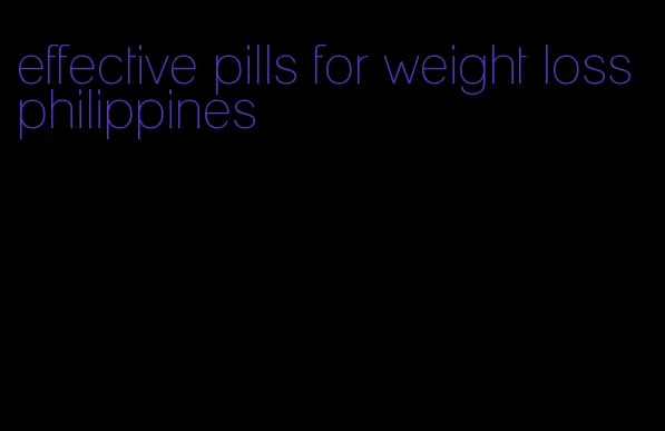 effective pills for weight loss philippines