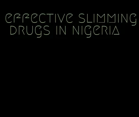 effective slimming drugs in nigeria