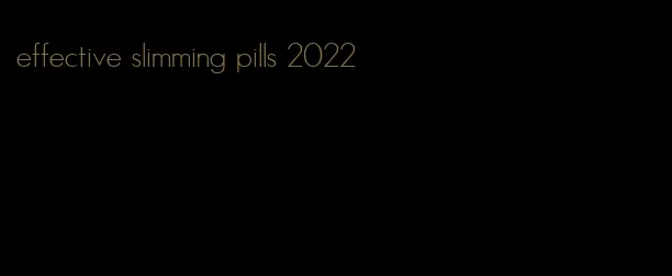 effective slimming pills 2022