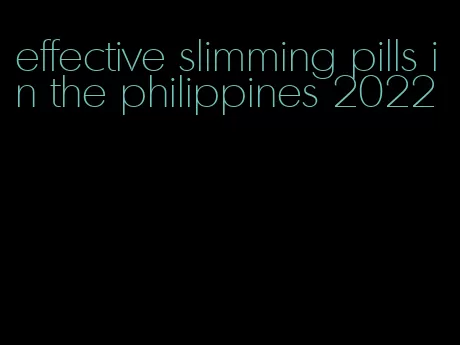 effective slimming pills in the philippines 2022