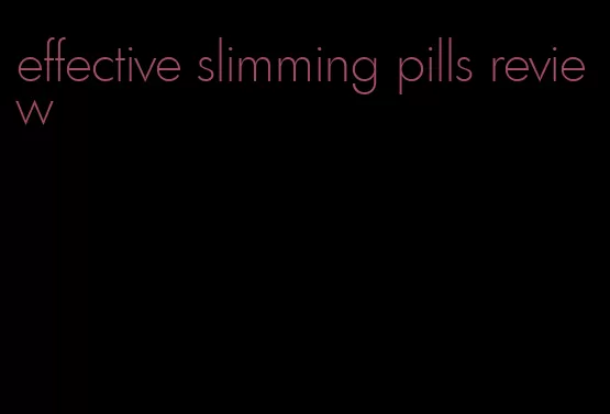 effective slimming pills review