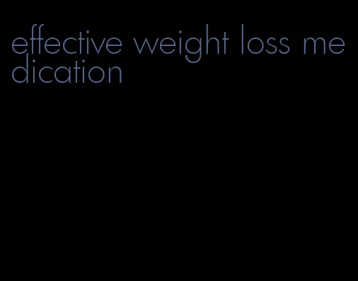 effective weight loss medication