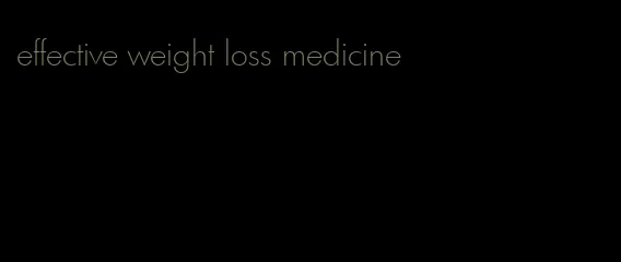 effective weight loss medicine