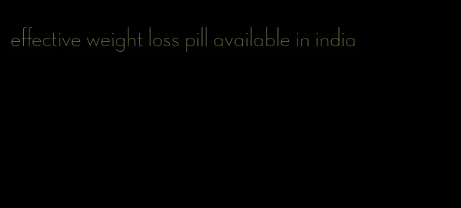 effective weight loss pill available in india