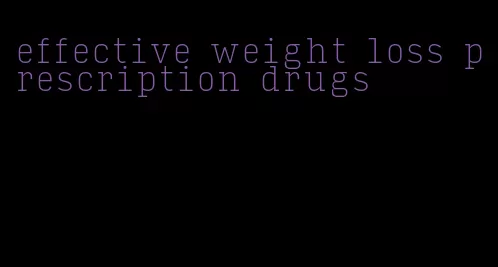 effective weight loss prescription drugs