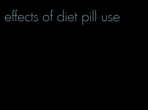 effects of diet pill use