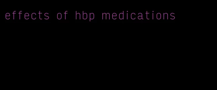 effects of hbp medications