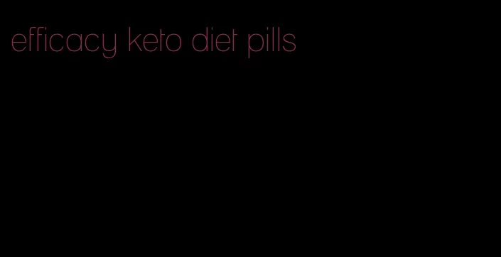 efficacy keto diet pills