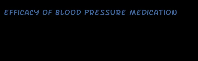 efficacy of blood pressure medication