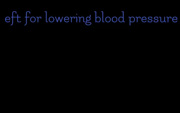 eft for lowering blood pressure