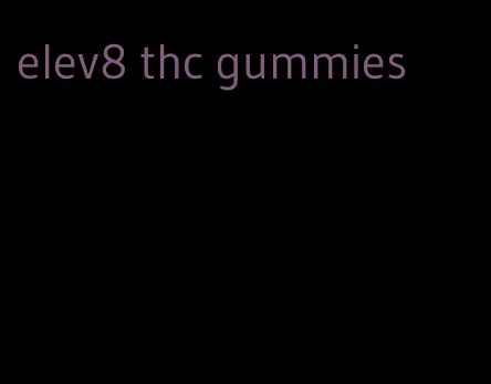 elev8 thc gummies