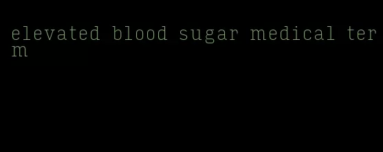 elevated blood sugar medical term