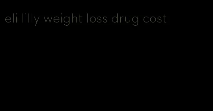 eli lilly weight loss drug cost