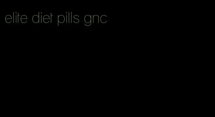 elite diet pills gnc