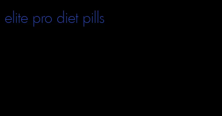 elite pro diet pills