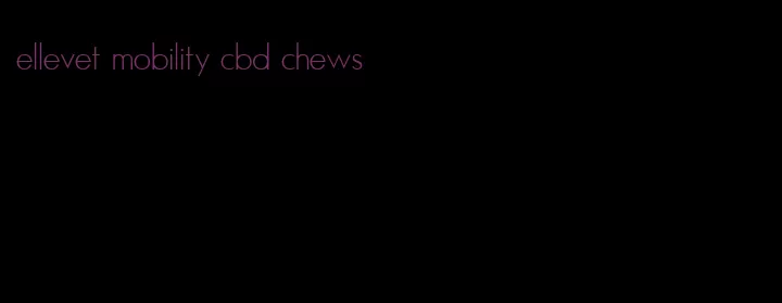 ellevet mobility cbd chews