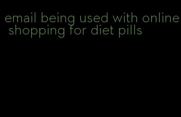 email being used with online shopping for diet pills