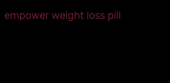 empower weight loss pill