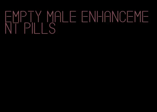 empty male enhancement pills