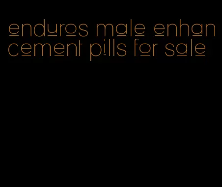 enduros male enhancement pills for sale