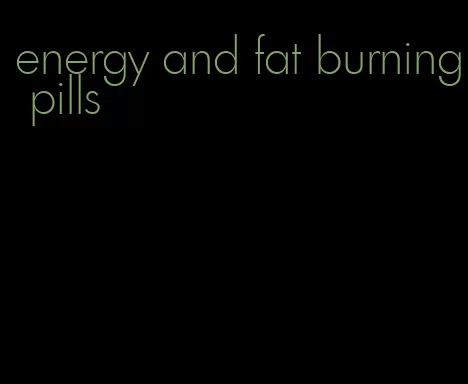 energy and fat burning pills