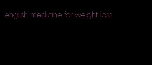 english medicine for weight loss