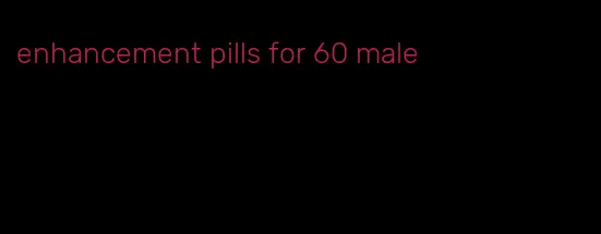 enhancement pills for 60 male