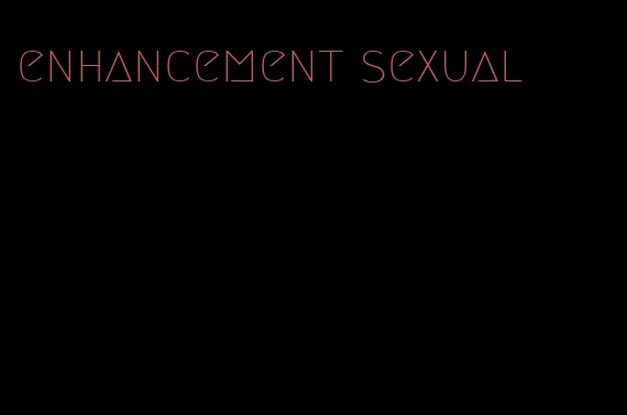 enhancement sexual