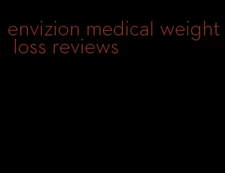 envizion medical weight loss reviews