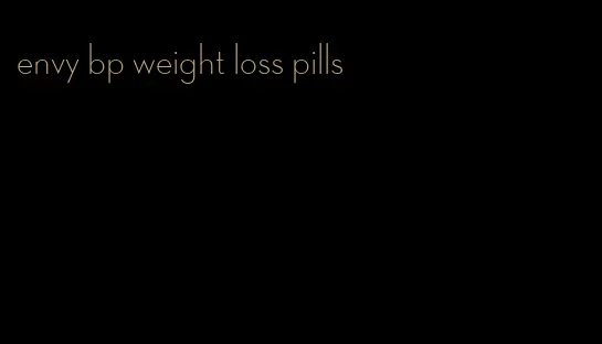 envy bp weight loss pills