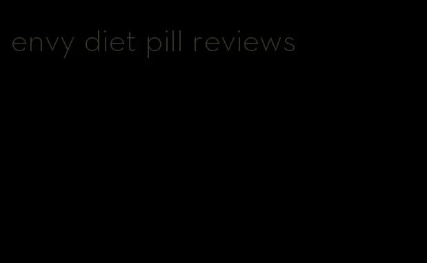 envy diet pill reviews