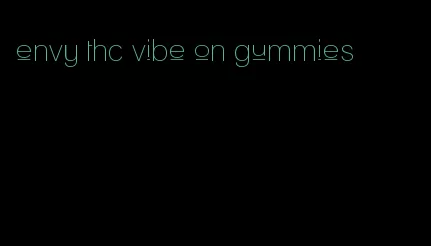 envy thc vibe on gummies