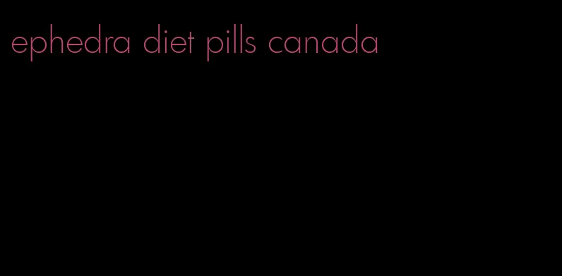 ephedra diet pills canada