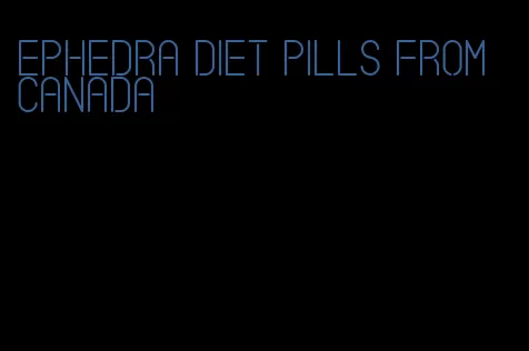 ephedra diet pills from canada