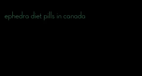 ephedra diet pills in canada