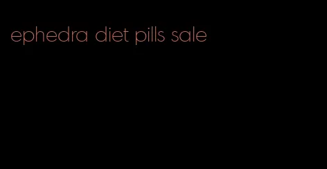 ephedra diet pills sale