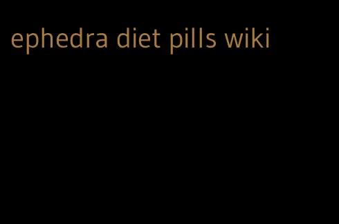 ephedra diet pills wiki