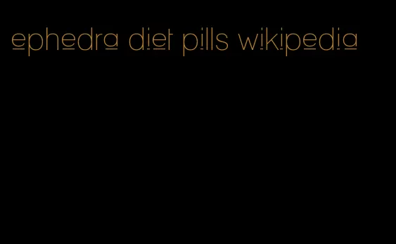 ephedra diet pills wikipedia