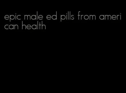 epic male ed pills from american health