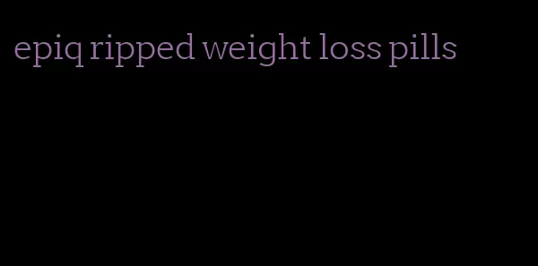 epiq ripped weight loss pills