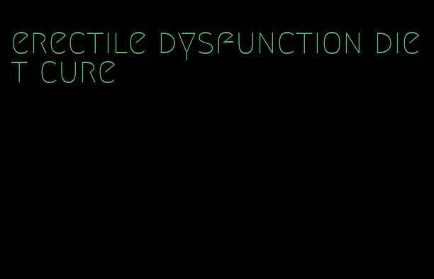 erectile dysfunction diet cure