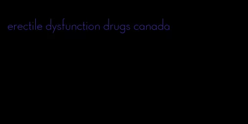 erectile dysfunction drugs canada