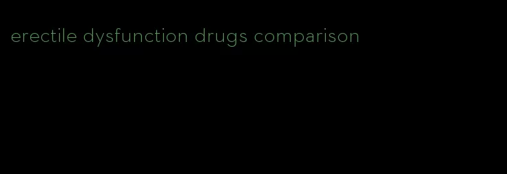 erectile dysfunction drugs comparison