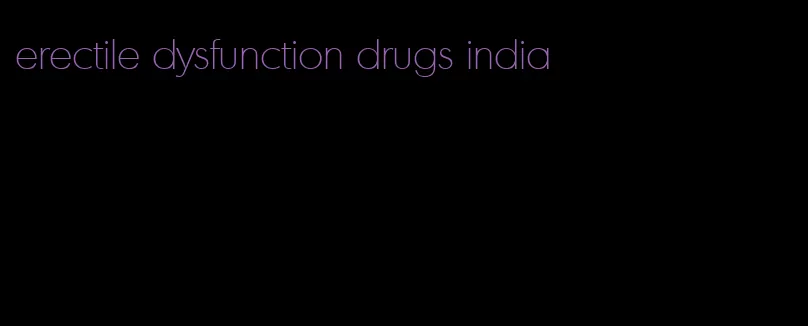 erectile dysfunction drugs india