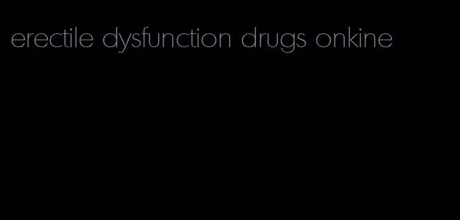 erectile dysfunction drugs onkine