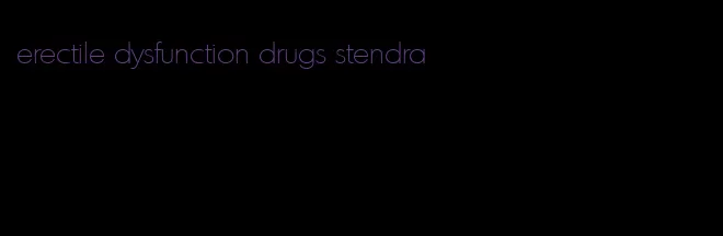 erectile dysfunction drugs stendra