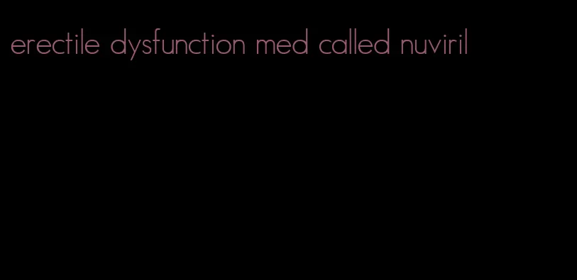 erectile dysfunction med called nuviril