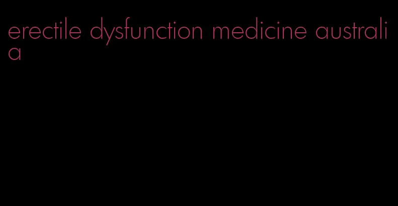 erectile dysfunction medicine australia