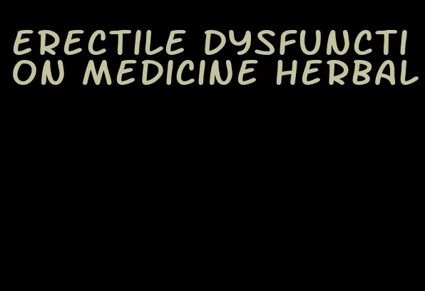 erectile dysfunction medicine herbal